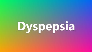 Dyspepsia  Medical Definition and Pronunciation [upl. by Morel]