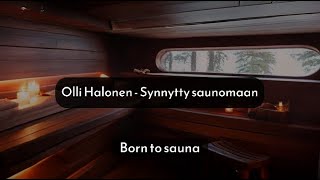 Olli Halonen  Synnytty saunomaan  LYRICS  Finnish amp English translation [upl. by Krakow]