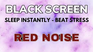 Celestial Red Noise Sound  Black Screen ⬛ For Beat Stress And Sleep Instantly  Relax Sound [upl. by Leirol]