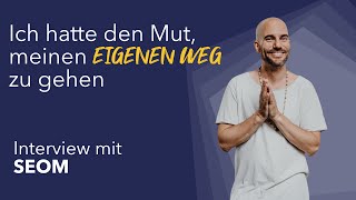 SEOM – Ich hatte den Mut meinen eigenen Weg zu gehen [upl. by Hoon864]