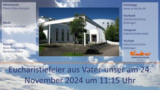 Eucharistiefeier aus Vaterunser am 24112024 [upl. by Rosenblum466]