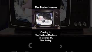 The Faster Horses will be LIVE at The Table at Madeley in Conroe Texas [upl. by Asillam]