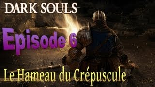 Lets Play Dark Souls  Episode 6  Le Hameau du Crépuscule Avoir Laïto HDFR [upl. by Enohsal]