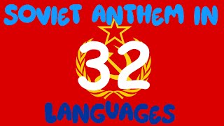 Soviet anthem in 32 Languages [upl. by Holzman95]