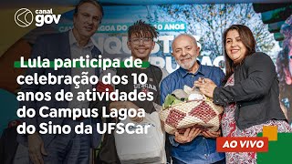 🔴 Lula participa de celebração dos 10 anos de atividades do Campus Lagoa do Sino da UFSCar [upl. by Jeanelle489]