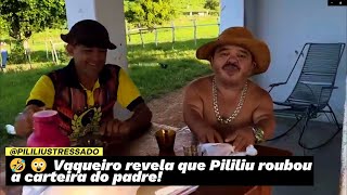 🤣😲 Vaqueiro revela que Pililiu roubou a carteira do padre [upl. by Ynnaj175]