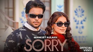 Sorry Official Video Mankirt Aulakh JasmeenA Sabba Ginni DJ Flow NewPunjabi Song 2024 [upl. by Eiramanel]