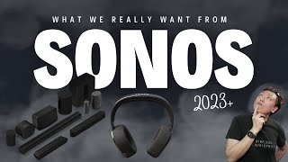 A wish list to Sonos for next 3 years [upl. by Arden713]