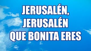 Jerusalén Jerusalén que bonita eres  pista con letra [upl. by Eremahs]