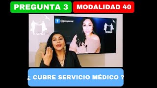 PARTE 3 MODALIDAD 40 ¿CUBRE SERVICIO MÉDICO Respuestas cortas modalidad40 pensionimss Regimen73 [upl. by Also849]