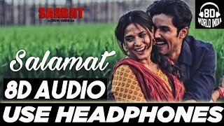 Salamat 8D AUDIO Song  SARBJIT  3D BASS BOOST  Arijit Singh Tulsi Kumar Amaal Mallik  HQ [upl. by Namso]