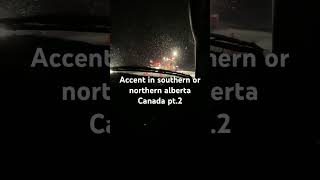 Accent in southern or northern alberta Canada pt [upl. by Fontes]