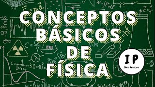 Conceptos básicos de física  Ideas Prácticas [upl. by Barcot]