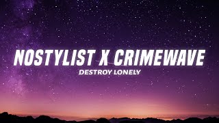 Destroy Lonely  NOSTYLIST x Crimewave Lyrics TikTok Remix  b i wake up no stylist [upl. by Kcirb]