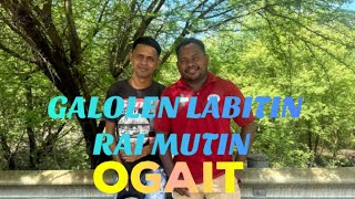 OGAIT  GALOLEN LABITIN RAI MUTIN  Dont Reupload This AudioVideo [upl. by Melantha259]