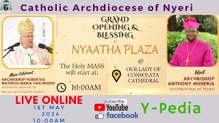 Grand Opening amp Blessing of NYAATHA PLAZA  Mass Livestream  Year B  Our Lady of Consolata NYERI [upl. by Garnet15]