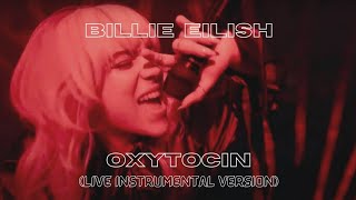 Billie Eilish  Oxytocin Live Instrumental Version [upl. by Otrebilif]