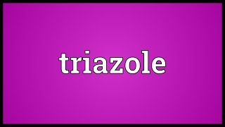 Triazole Meaning [upl. by Bernstein]