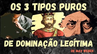 Os três tipos puros de dominação legítima  MAX WEBER [upl. by Siuluj]