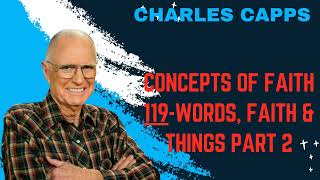 Charles Capps  Concepts of Faith 119Words Faith amp Things part 2  Charles Capps [upl. by Lasiaf]