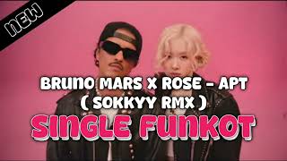 SINGLE FUNKOT APT  BRUNO MARS x ROSE  SokkyyRmx [upl. by Enavi447]