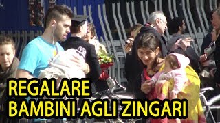 REGALARE BAMBINI AGLI ZINGARI  Prank [upl. by Arahsit]