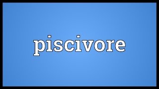 Piscivore Meaning [upl. by Atwekk]