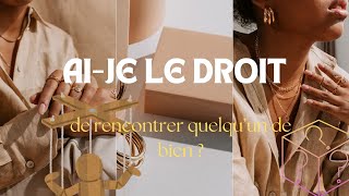 Aije le droit de rencontrer quelquun de bien [upl. by Backer]