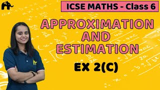 Approximation And Estimation Class 6 ICSE Maths  Selina Chapter 2 Exercise 2C [upl. by Savior975]