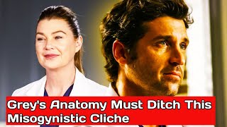 Greys Anatomy Must Ditch This Misogynistic Cliche [upl. by Aehsa]