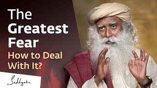 The Greatest Fear – How to Deal with It  Sadhguru [upl. by Arikaahs695]