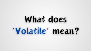 What does Volatile mean [upl. by Yhtnomit]