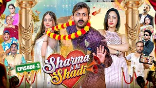 Sharma ji ki Shadi  Ep2 [upl. by Ellie]