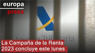 La Campaña de la Renta 2023 concluye este lunes [upl. by Adamsun]