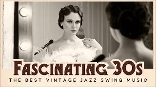 Fascinating 30s  The Best Vintage Jazz Swing Music [upl. by Jenness]