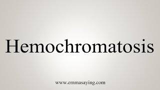 How To Say Hemochromatosis [upl. by Lonier]