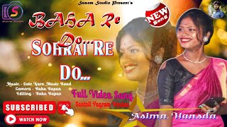 BAHA REDO SOHRAI REDO  ASIMA HANSDA  NEW SANTALI SONG 2024  SANTALI VIDEO [upl. by Alyak434]