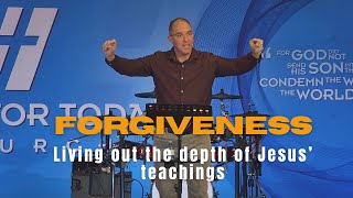 Forgiveness Living out the Depth of Jesus Teachings  Sunday Nov 3 at Hope for Today Church [upl. by Doownel]