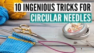 10 ingenious tricks for circular knitting needles [upl. by Nealy280]