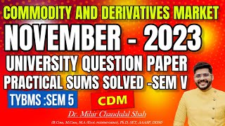 Commodity and derivative market CDM NOVEMBER 2023 University Question Paper SOLVED Dr Mihir [upl. by Cutty]