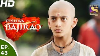 Peshwa Bajirao  पेशवा बाजीराव  Ep 43  22nd Mar 2017 [upl. by Arabella]