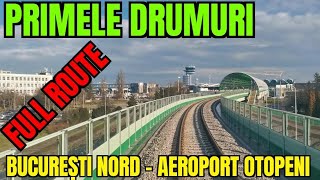 Cab view București Nord  Aeroport Henri Coandă traseu complet  full route [upl. by Ydnes]