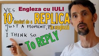 Sa invatam engleza  10 REPLICI UTILE HOW TO REPLY  Lets learn English cu traducere [upl. by Opportuna661]