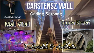 Walking Around Carstensz Mall BSD Gading Serpong‼Mall Terbaru yg Super Keren Futuristik ampAesthetic⁉ [upl. by Killian]