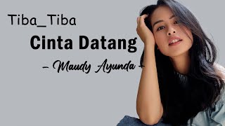 Maudy Ayunda  TibaTiba Cinta Datang lyrics [upl. by Ahseinet]