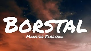 Borstal ▪︎Monster Florence Lyrics [upl. by Ayiram]