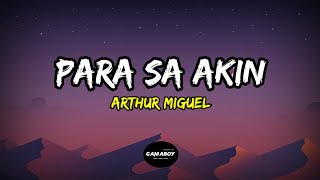 Para Sa Akin  Arthur Miguel  Lyrics di kita pipilitin TikTok Song [upl. by Stearne290]