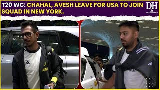 T20 WC India’s bowling duo Chahal Avesh depart for US to link up with squad in New York [upl. by Sartin]