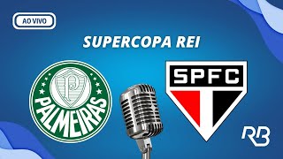 🔴 Palmeiras x São Paulo  Supercopa Rei  04022024  Ulisses Costa Claudio Zaidan e Mauro Beting [upl. by Odnamra]