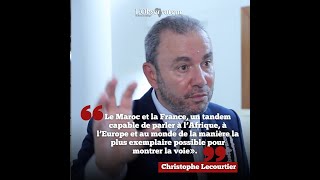 Christophe Lecourtier croit en la force du Tandem MarocFrance face aux défis à venir [upl. by Noxas]